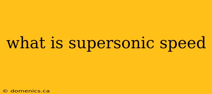 what is supersonic speed