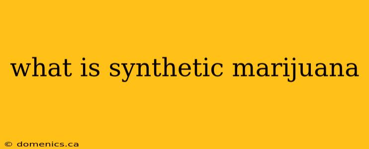 what is synthetic marijuana