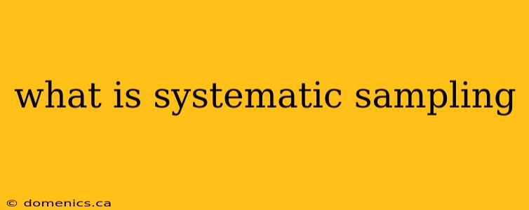 what is systematic sampling