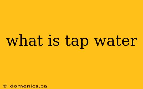 what is tap water