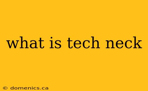 what is tech neck