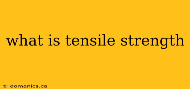 what is tensile strength