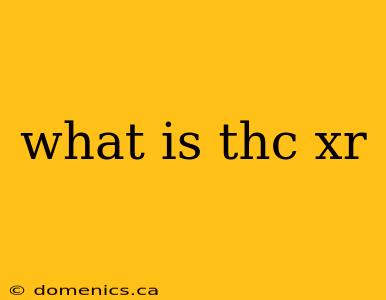 what is thc xr