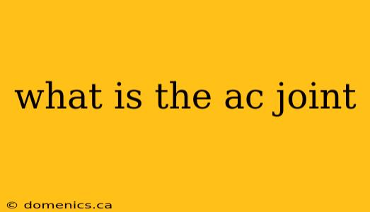 what is the ac joint