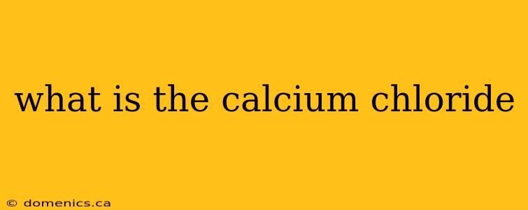 what is the calcium chloride