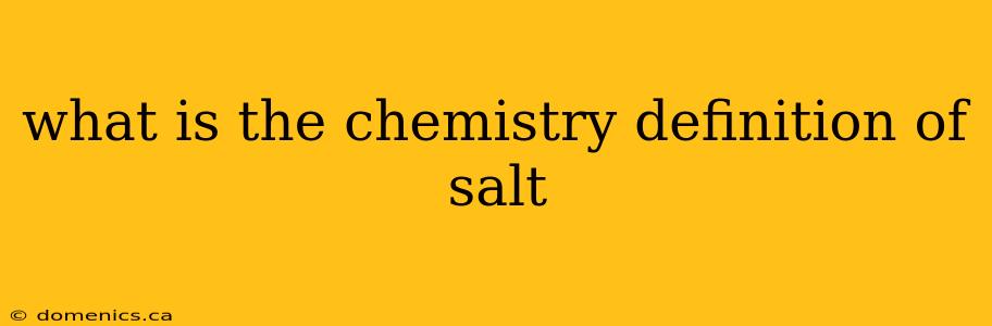 what is the chemistry definition of salt