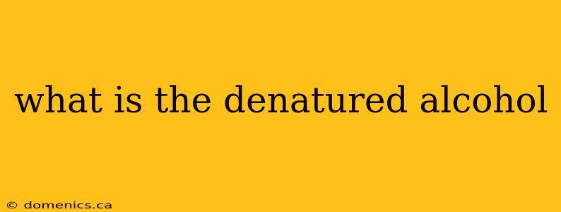 what is the denatured alcohol