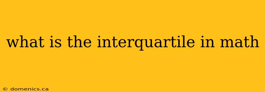 what is the interquartile in math