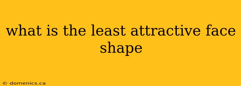 what is the least attractive face shape