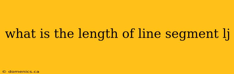 what is the length of line segment lj