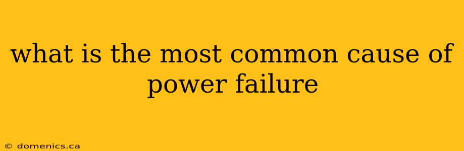 what is the most common cause of power failure