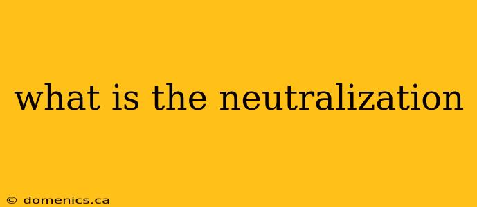 what is the neutralization