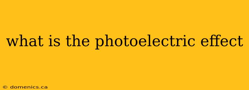 what is the photoelectric effect