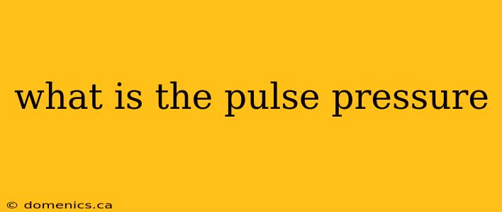 what is the pulse pressure