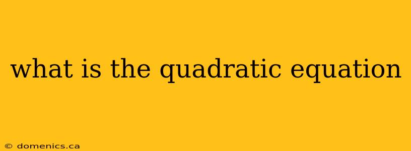 what is the quadratic equation