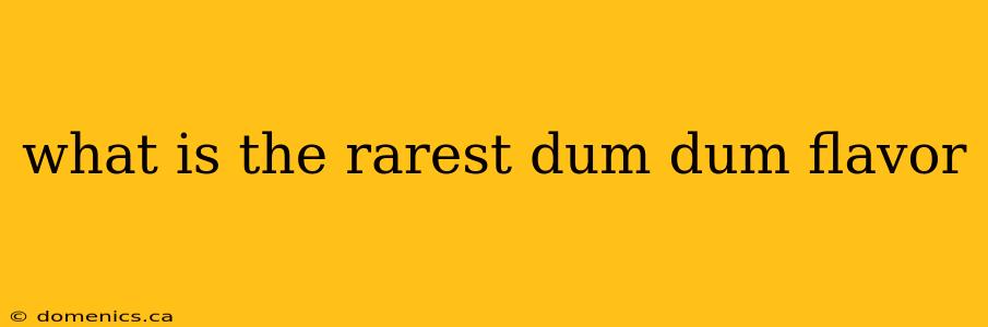 what is the rarest dum dum flavor