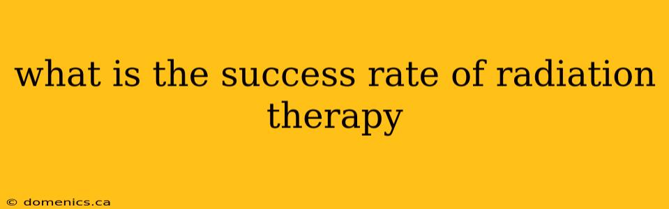 what is the success rate of radiation therapy