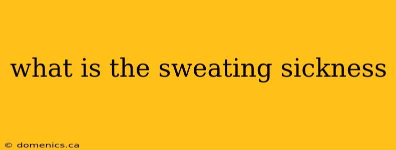 what is the sweating sickness