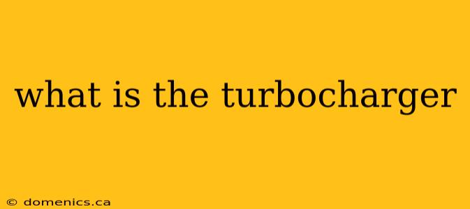 what is the turbocharger