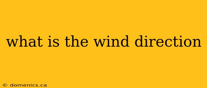 what is the wind direction