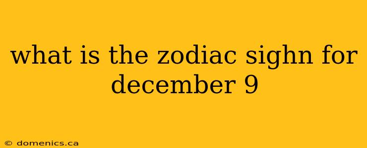 what is the zodiac sighn for december 9