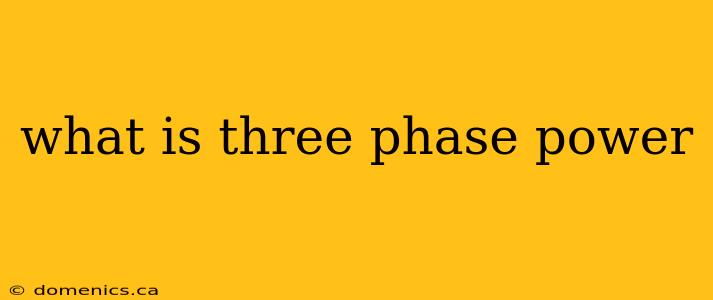 what is three phase power