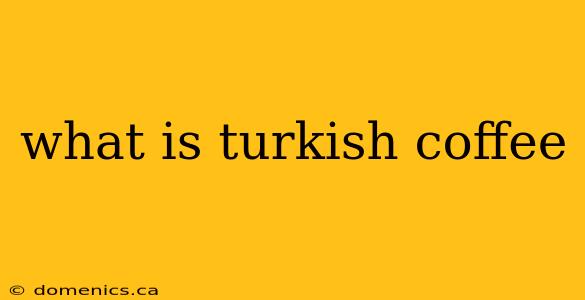 what is turkish coffee