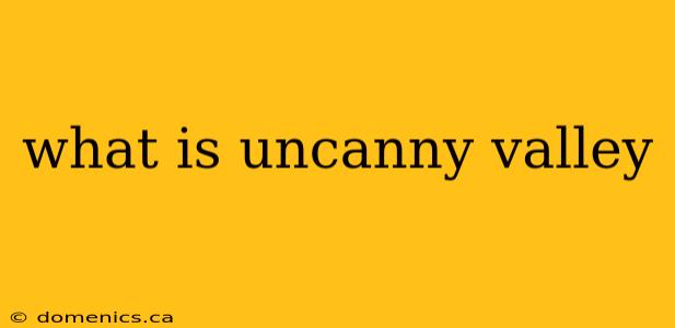 what is uncanny valley