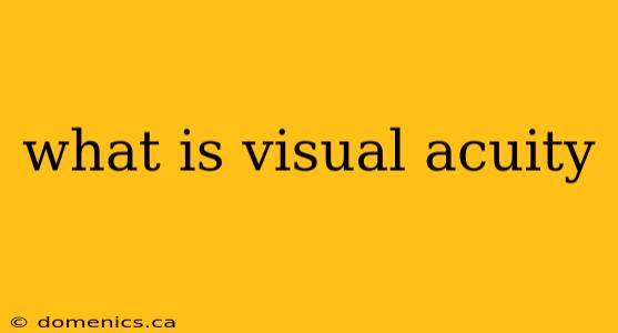 what is visual acuity