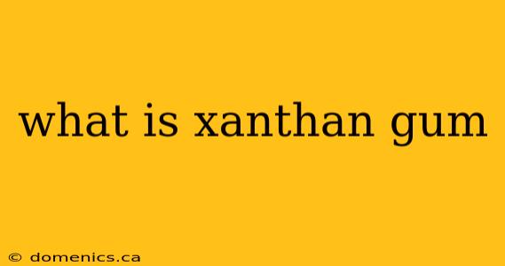 what is xanthan gum