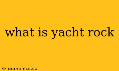 what is yacht rock