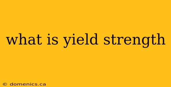 what is yield strength