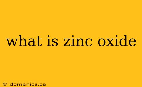 what is zinc oxide