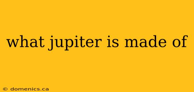 what jupiter is made of