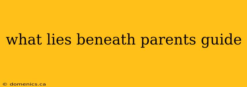 what lies beneath parents guide