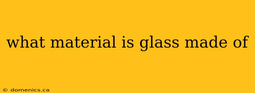 what material is glass made of