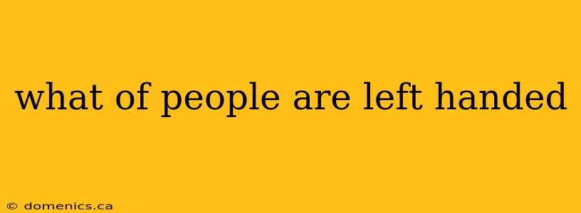 what of people are left handed