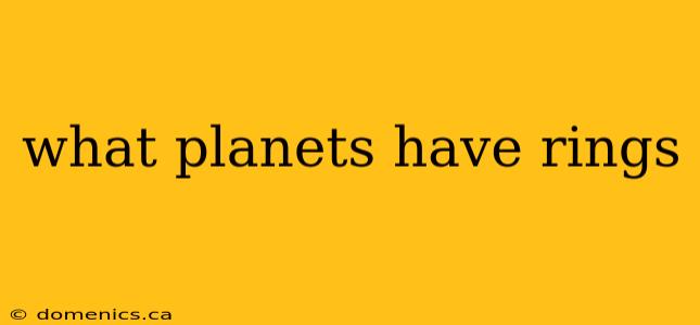 what planets have rings