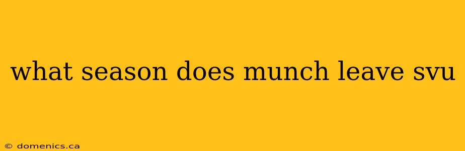 what season does munch leave svu