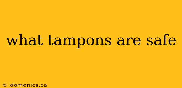 what tampons are safe