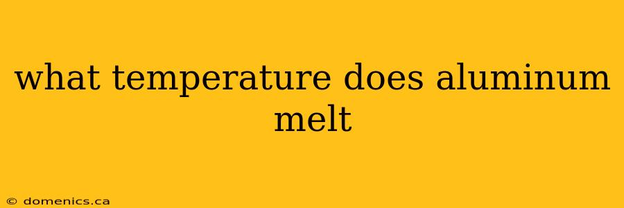 what temperature does aluminum melt