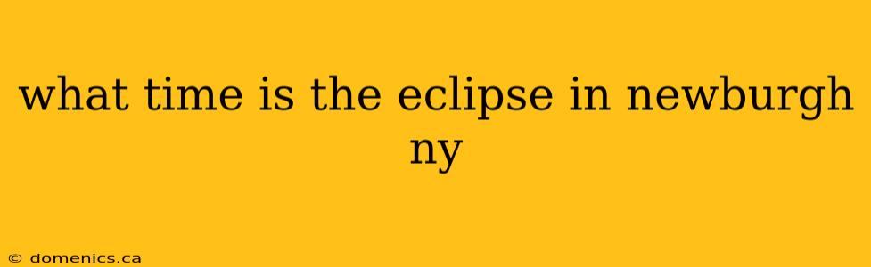 what time is the eclipse in newburgh ny