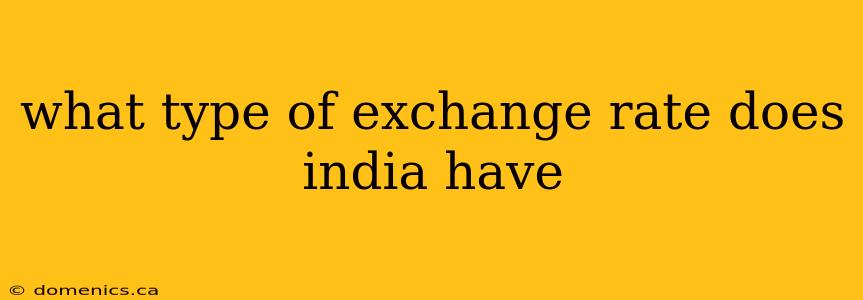 what type of exchange rate does india have