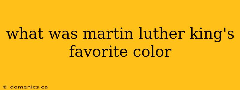 what was martin luther king's favorite color