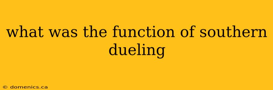 what was the function of southern dueling