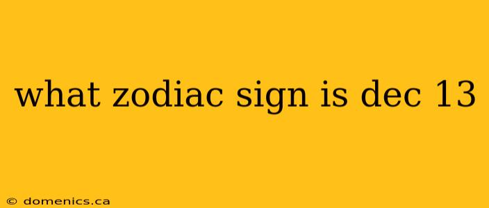 what zodiac sign is dec 13