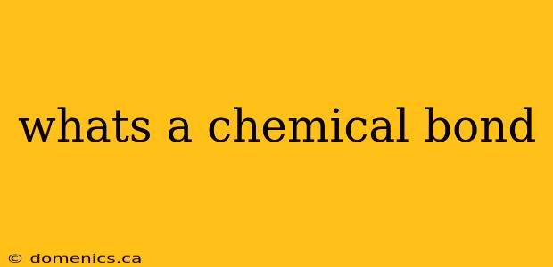 whats a chemical bond