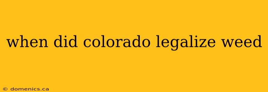 when did colorado legalize weed