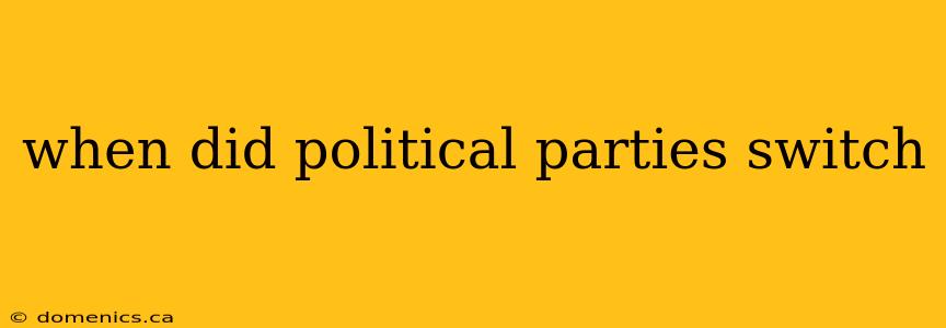 when did political parties switch