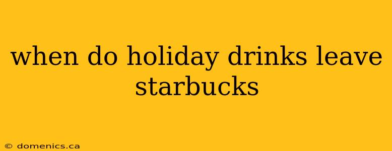 when do holiday drinks leave starbucks